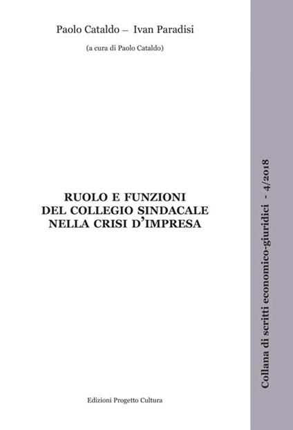 Ruolo e funzioni del collegio sindacale nella crisi d'impresa - Paolo Cataldo,Ivan Paradisi - copertina