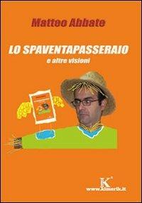 Lo spaventapasseraio e altre visioni - Matteo Abbate - copertina