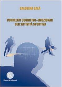 Correlati cognitivo-emozionali dell'attività sportiva - Calogera Calà - copertina