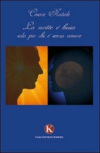 La notte è buia solo per chi è senza amore - Cesare Natale - copertina