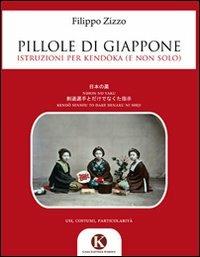 Pillole di Giappone. Istruzioni per kendoka e non solo! - Filippo Zizzo - copertina