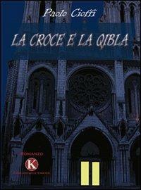La croce e la Qibla - Paolo Cioffi - copertina