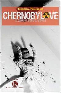 Chernobylove. Il giorno dopo il vento - Francesca Pellegrino - copertina