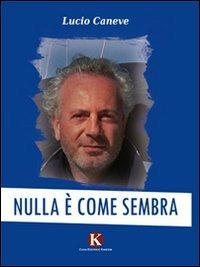 Nulla è come sembra - Lucio Caneve - copertina