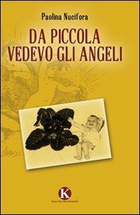 Da piccola vedevo gli angeli - Paolina Nucifora - copertina