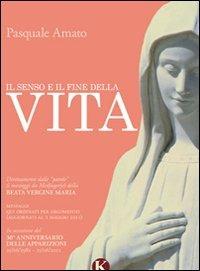 Il senso e il fine della vita - Pasquale Amato - copertina