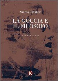 La goccia e il filosofo - Andrea Cavalieri - copertina