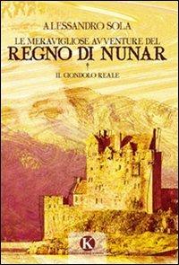 Le meravigliose avventure del regno di Nunar. Il ciondolo reale - Alessandro Sola - copertina