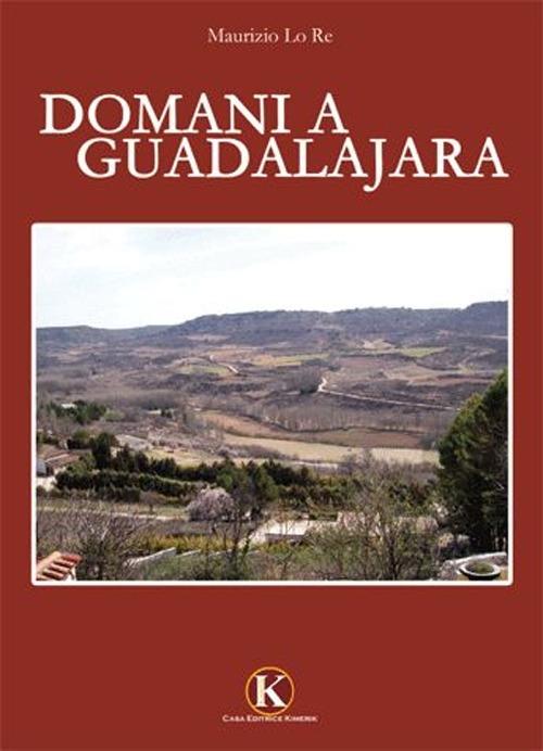 Domani a Guadalajara - Maurizio Lo Re - copertina