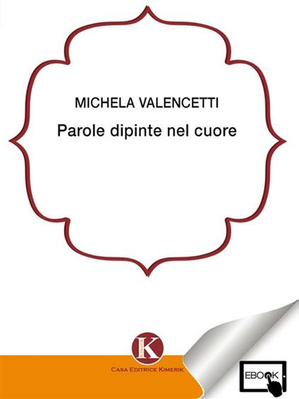 Parole dipinte nel cuore - Michela Valencetti - ebook