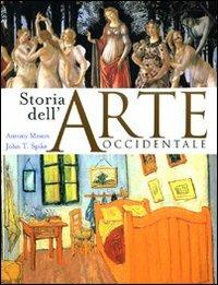 Storia dell'arte occidentale. Ediz. illustrata - Antony Mason,John T. Spike - copertina