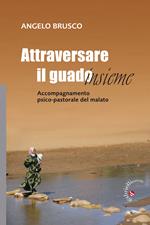 Attraversare il guado... insieme. Accompagnamento psico-pastorale del malato