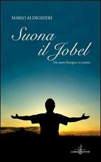 Suona il jobel. Un anno liturgico in poesia - Mario Aldighieri - copertina