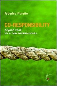 Co-responsability. Beyond 2012 for a new counsciousness - Federico Fioretto - copertina