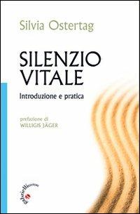 Silenzio vitale. Introduzione e pratica - Silvia Ostertag - copertina