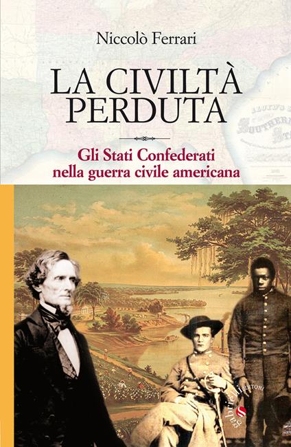 La civiltà perduta. Gli Stati Confederati nella guerra civile americana - Niccolò Ferrari - copertina