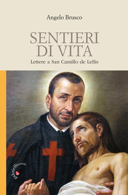 Sentieri di vita. Lettere a San Camillo de Lellis - Angelo Brusco - copertina