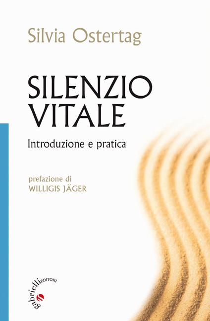 Silenzio vitale. Introduzione e pratica - Silvia Ostertag - ebook