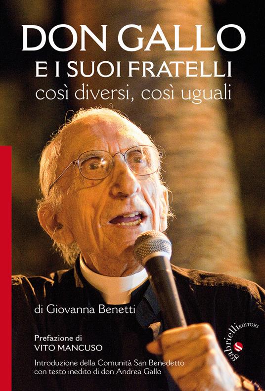 Don Gallo e i suoi fratelli. Così diversi così uguali - Giovanna Benetti - copertina