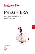 Preghiera. Una risposta radicale all'esistenza