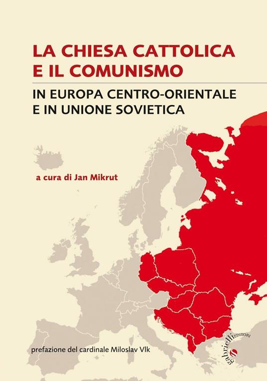 La Chiesa cattolica e il comunismo in Europa centro-orientale e in Unione Sovietica - copertina