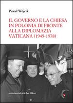 Il governo e la Chiesa in Polonia di fronte alla diplomazia vaticana (1945-1978)
