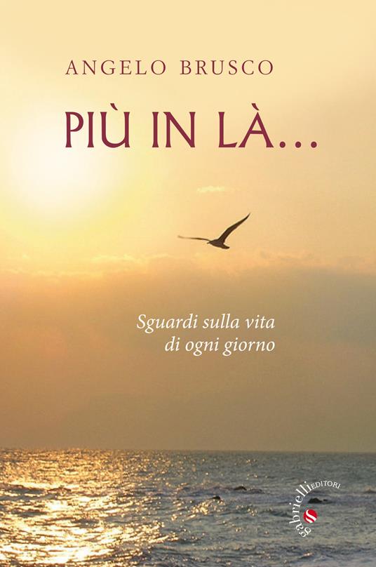Più in là. Sguardi sulla vita di ogni giorno - Angelo Brusco - copertina