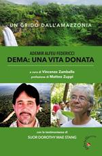 Dema: una vita donata. Un grido dall'Amazonia