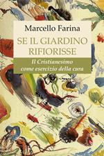 Se il giardino rifiorisse. Il Cristianesimo come esercizio della cura
