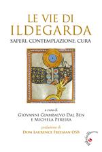 Le Vie di Ildegarda. Saperi, contemplazione, cura