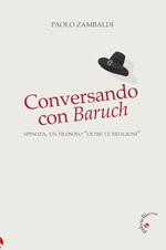 Conversando con Baruch. Spinoza, un filosofo «oltre le religioni»