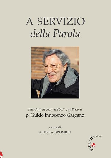 A servizio della Parola. Festschrift in onore dell'80.mo genetliaco di p. Guido Innocenzo Gargano - copertina