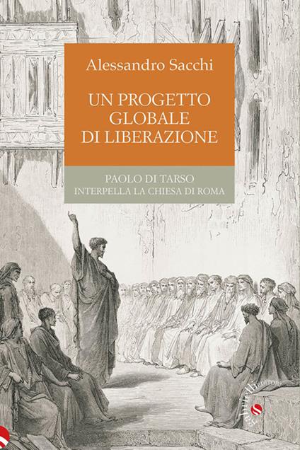 Un progetto globale di liberazione. Paolo di Tarso interpella la Chiesa di Roma - Alessandro Sacchi - ebook