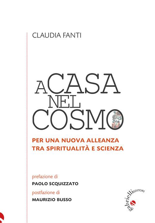 A casa nel cosmo. Per una nuova alleanza tra spiritualità e scienza - Claudia Fanti - ebook