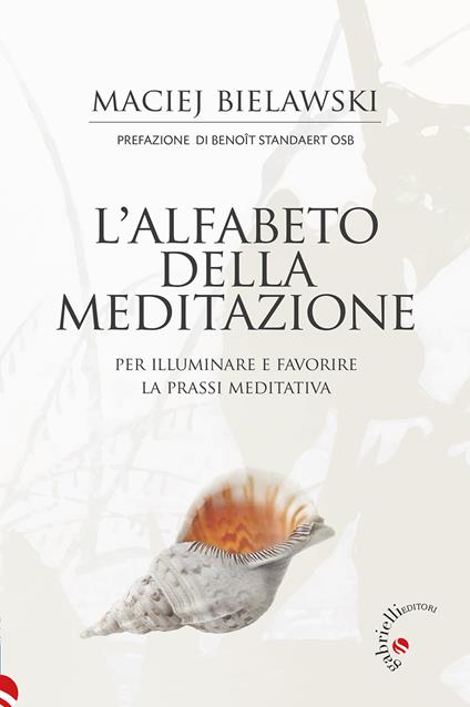L'alfabeto della meditazione. Per illuminare e favorire la prassi meditativa - Maciej Bielawski - copertina