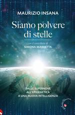 Siamo polvere di stelle. Dalle supernove all'epigenetica a una nuova intelligenza