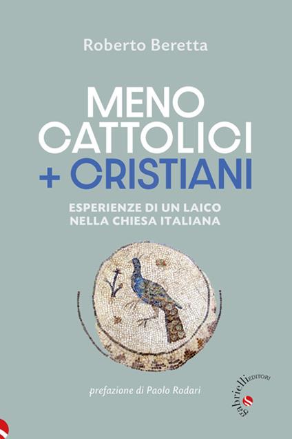 Meno cattolici + cristiani - Roberto Beretta,Paolo Rodari - ebook