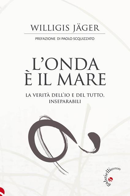 L'onda è il mare. La verità dell'io e del tutto, inseparabili - Willigis Jäger - copertina