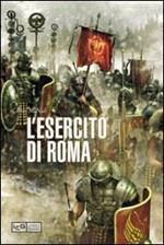 La grande storia dell'esercito di Roma