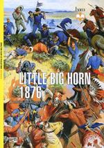 Little Big Horn 1876. L'ultima battaglia di Custer