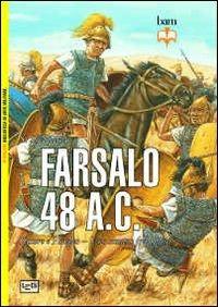 Farsalo 48 a.C. Cesare e Pompeo. Uno scontro fra titani - Si Sheppard - copertina