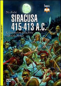 Siracusa 415-413 a. C. La distruzione della flotta imperiale ateniese - Nic Fields - copertina