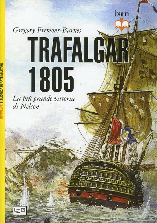 Trafalgar 1805. La più grande vittoria di Nelson - Gregory Fremont-Barnes - copertina