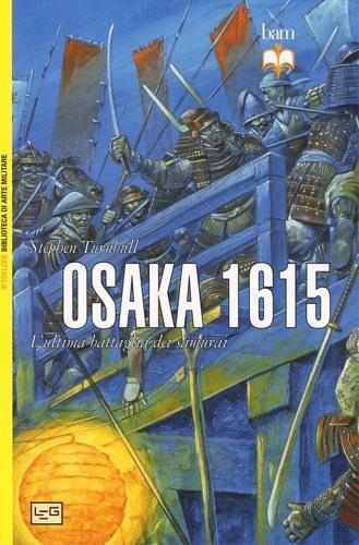Osaka 1615. L'ultima battaglia dei samurai - Stephen Turnbull - 2