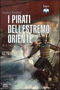 I pirati dell'estremo oriente 811-1639 - Stephen Turnbull - copertina