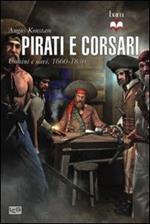 Pirati e corsari. Uomini e navi 1660-1830