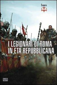 I legionari di Roma in età repubblicana 298-105 a. C. - Nic Fields - copertina