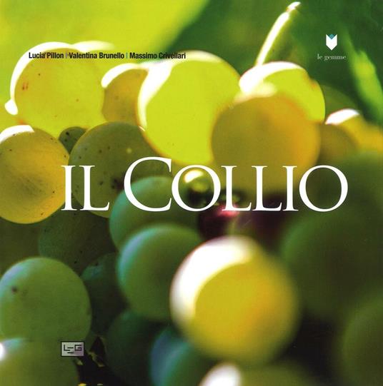 Il Collio - Lucia Pillon,Valentina Brunello,Massimo Crivellari - copertina