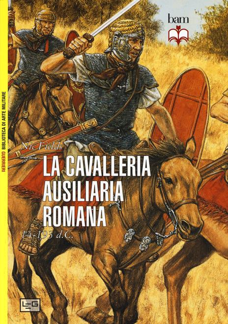 La cavalleria ausiliaria romana 14-193 d. C. - Nic Fields - copertina