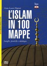 L' Islam in 100 mappe. Luoghi, pratiche e ideologia